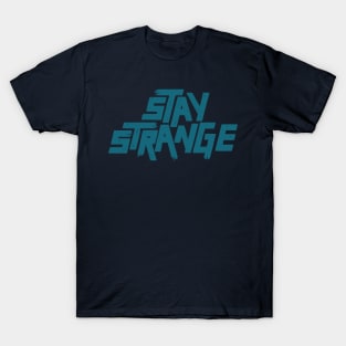 Stay Strange T-Shirt